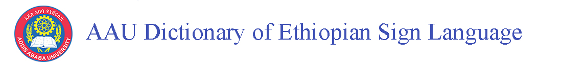  Addis Ababa University Dictionary of Ethiopian Sign Language (EthSL)